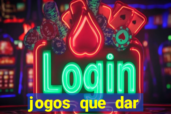 jogos que dar dinheiro de verdade